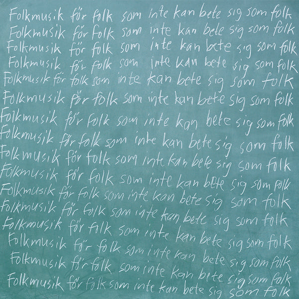 Folkmusik för folk som inte kan bete sig som folk 12” vinyl LP. Släpps 12/12! Extern länk!